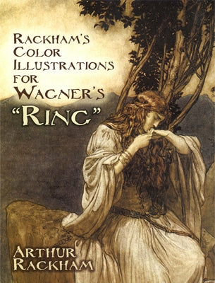 Rackham's Color Illustrations for Wagner's Ring by Rackham, Arthur
