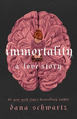 Immortality: A Love Story by Schwartz, Dana