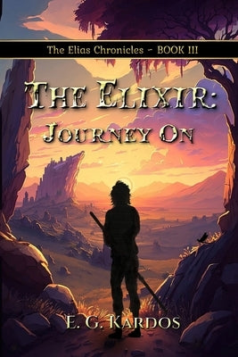 The Elixir: Journey On by Kardos, E. G.