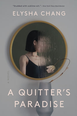 A Quitter's Paradise by Chang, Elysha
