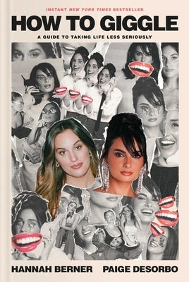 How to Giggle: A Guide to Taking Life Less Seriously by Berner, Hannah