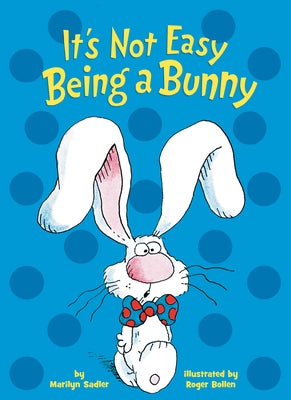 It's Not Easy Being a Bunny: An Early Reader Book for Kids by Sadler, Marilyn