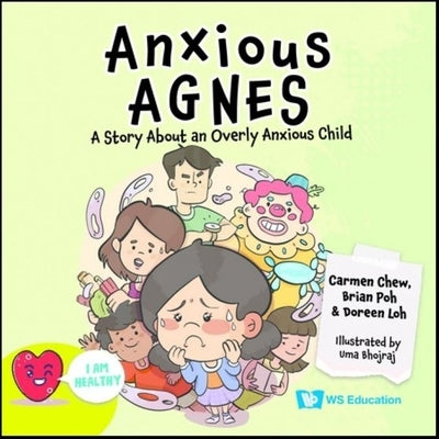 Anxious Agnes: A Story about an Overly Anxious Child by Chew, Carmen