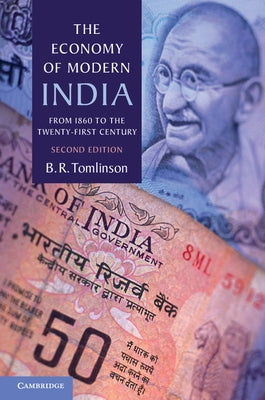 The Economy of Modern India: From 1860 to the Twenty-First Century by Tomlinson, B. R.