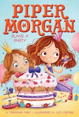 Piper Morgan Plans a Party by Faris, Stephanie