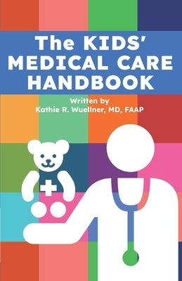 The Kids' Medical Care Handbook by Wuellner, Kathie R.