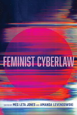 Feminist Cyberlaw by Jones, Meg Leta