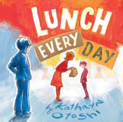 Lunch Every Day by Otoshi, Kathryn