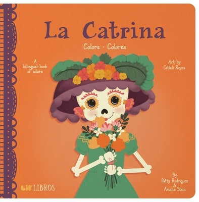 La Catrina: Colors / Colores: A Bilingual Book of Colors by Rodriguez, Patty