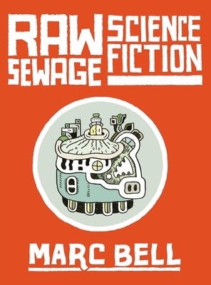 Raw Sewage Science Fiction by Bell, Marc