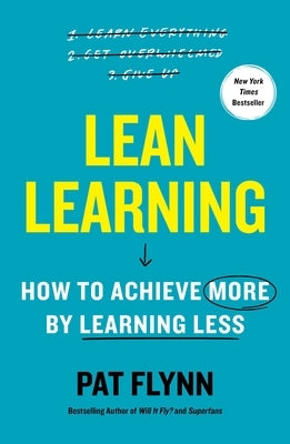 Lean Learning: How to Achieve More by Learning Less by Flynn, Pat