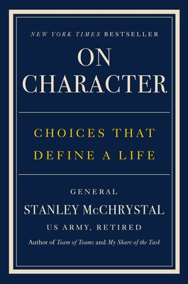 On Character: Choices That Define a Life by McChrystal, Stanley