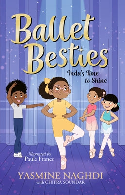 Ballet Besties: Indu's Time to Shine by Naghdi, Yasmine