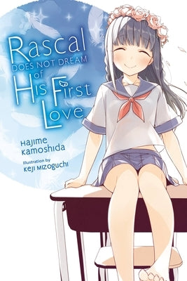 Rascal Does Not Dream of His First Love (Light Novel) by Kamoshida, Hajime