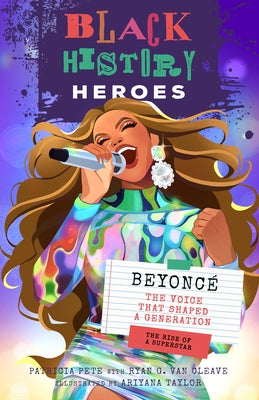 Black History Heroes: Beyoncé: The Voice That Shaped a Generation: The Rise of a Superstar by Pete, Patricia