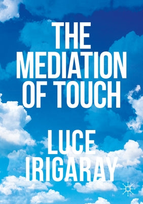 The Mediation of Touch by Irigaray, Luce