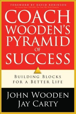 Coach Wooden's Pyramid of Success: Building Blocks for a Better Life by Wooden, John