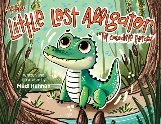 The Little Lost Alligator by Hannan, Madi
