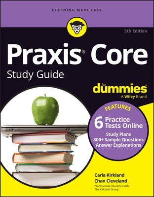 PRAXIS Core Study Guide for Dummies, 5th Edition (+6 Practice Tests Online for Math 5733, Reading 5713, and Writing 5723) by Kirkland, Carla C.
