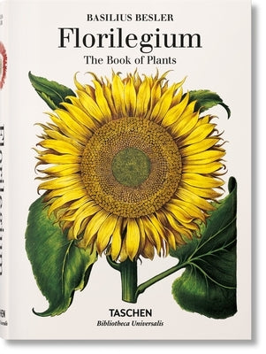 Basilius Besler. Florilegium. the Book of Plants by Littger, Klaus Walter