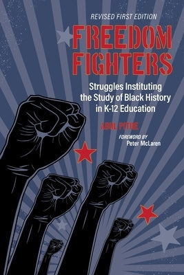 Freedom Fighters: Struggles Instituting the Study of Black History in K-12 Education by Pitre, Abul