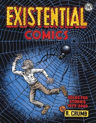 R. Crumb: Existential Comics: Selected Stories 1979-2004 by Crumb, R.