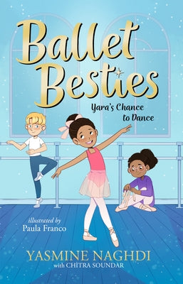 Ballet Besties: Yara's Chance to Dance by Naghdi, Yasmine