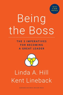 Being the Boss, with a New Preface: The 3 Imperatives for Becoming a Great Leader by Hill, Linda A.