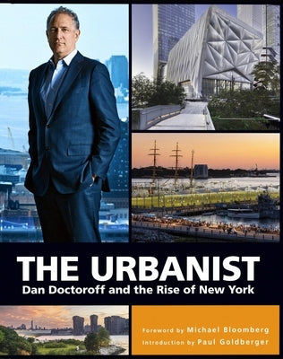 The Urbanist: Dan Doctoroff and the Rise of New York by Bloomberg, Michael