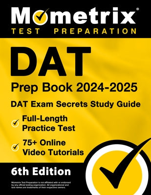 DAT Prep Book 2024-2025 - DAT Exam Secrets Study Guide, Full-Length Practice Test, 75+ Online Video Tutorials: [6th Edition] by Bowling, Matthew