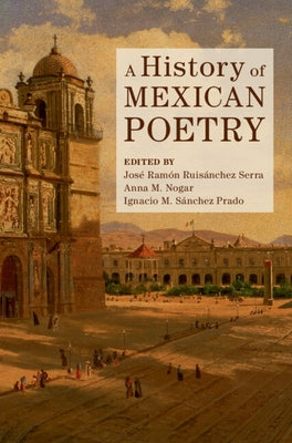 A History of Mexican Poetry by Ruis&#225;nchez Serra, Jos&#233; Ram&#243;n