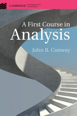 A First Course in Analysis by Conway, John B.