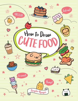 How to Draw Cute Food by Nguyen, Angela