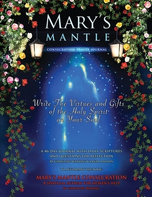 Mary's Mantle Consecration: Prayer Journal by Watkins, Christine