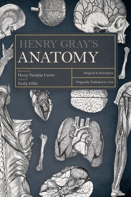 Henry Gray's Anatomy: Surgical and Descriptive by Gray, Henry