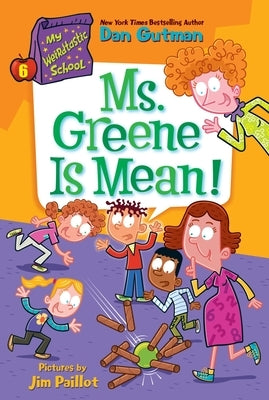 My Weirdtastic School #6: Ms. Greene Is Mean! by Gutman, Dan