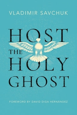 Host the Holy Ghost by Savchuk, Vladimir