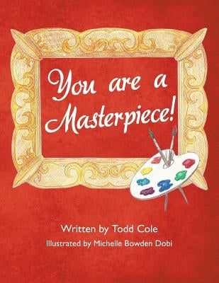 You are a Masterpiece! by Cole, Todd