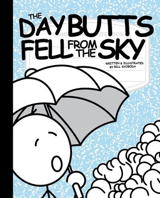 The Day Butts Fell from the Sky by Svoboda, Bill