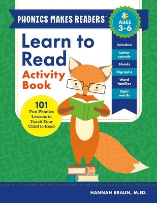 Learn to Read Activity Book: 101 Fun Phonics Lessons to Teach Your Child to Read by Braun, Hannah