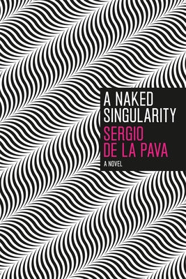 A Naked Singularity by de la Pava, Sergio