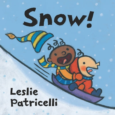 Snow!: (A Playful Introduction to Winter Fun for Babies and Toddlers) by Patricelli, Leslie