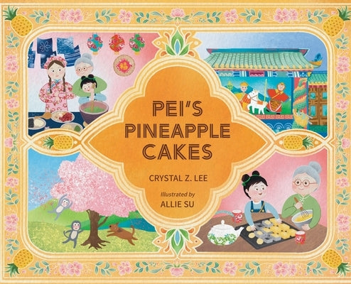 Pei's Pineapple Cakes by Lee, Crystal Z.