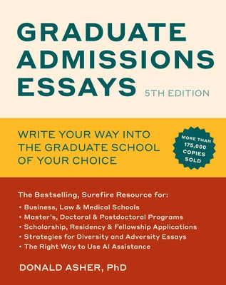 Graduate Admissions Essays, Fifth Edition: Write Your Way Into the Graduate School of Your Choice by Asher, Donald