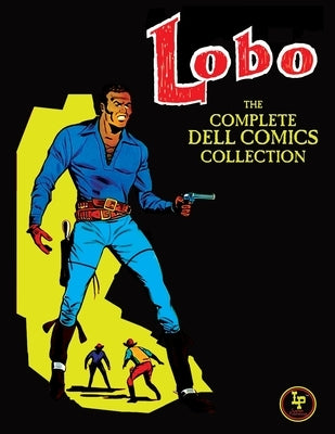 Lobo: The Complete Dell Comics Collection by Various