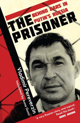 The Prisoner: Behind Bars in Putin's Russia by Pereverzin, Vladimir
