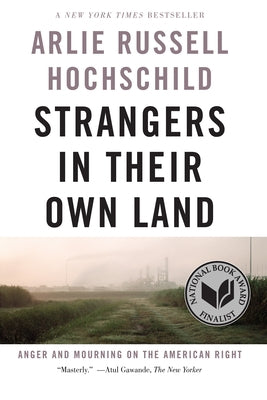 Strangers in Their Own Land: Anger and Mourning on the American Right by Russell Hochschild, Arlie