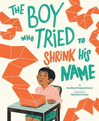 The Boy Who Tried to Shrink His Name: A Picture Book by Parappukkaran, Sandhya