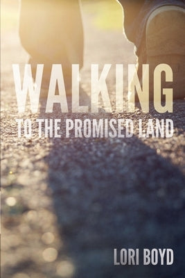 Walking to the Promised Land by Boyd, Lori