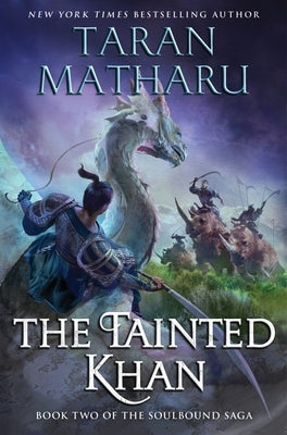 The Tainted Khan: The Soulbound Saga, Book 2 by Matharu, Taran